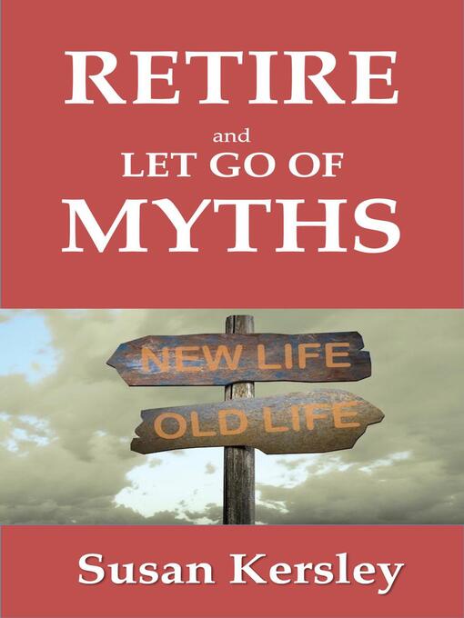 Title details for Retire and Let Go of Myths by Susan Kersley - Available